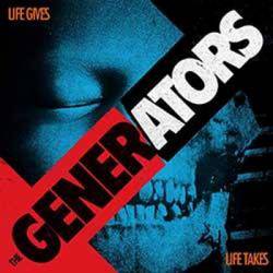 The Generators : Life Gives Life Takes